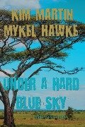 Under a Hard Blue Sky - Kim Martin, Mykel Hawke