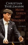 Mein Leben mit Wagner - Christian Thielemann