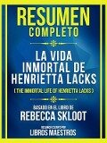 Resumen Completo - La Vida Inmortal De Henrietta Lacks (The Immortal Life Of Henrietta Lacks) - Basado En El Libro De Rebecca Skloot - Libros Maestros