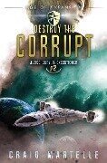 Destroy The Corrupt - Craig Martelle, Michael Anderle