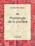 Physiologie de la portière - James Rousseau, Ligaran