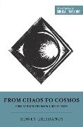 From Chaos to Cosmos - Sidney Greidanus