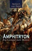 Amphitryon - Ein Lustspiel nach Molière - Heinrich Von Kleist