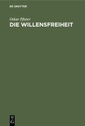 Cover-Bild zum Titel 'Die Willensfreiheit' von 'Oskar Pfister'