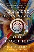 You Were Born Again to Be Together - Dick Sutphen
