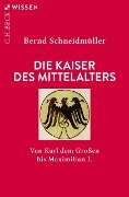 Die Kaiser des Mittelalters - Bernd Schneidmüller