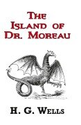 The Island of Dr. Moreau - The Classic Tale by H. G. Wells - H. G. Wells