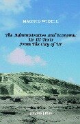 The Administrative and Economic Ur III Texts from the City of Ur - Magnus Widell