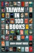 Cover-Bild zum Titel 'Taiwan in 100 Books' von 'John Grant Ross'