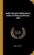 Cover-Bild zum Titel 'Index Society Publications; Index of Obituary Notices, 1882' von 'Index Society'