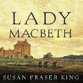 Lady Macbeth Lib/E - Susan Fraser King, Susan King