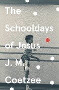 The Schooldays of Jesus - J. M. Coetzee