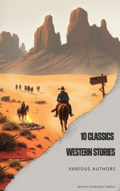 10 Classics Western Stories - Andy Adams, Washington Irving, Samuel Merwin, Bret Harte, Frederic Homer Balch
