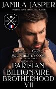 The Parisian Billionaire Brotherhood: An Interracial Billionaire Romance Novel (BWWM Romance Brotherhoods, #7) - Jamila Jasper