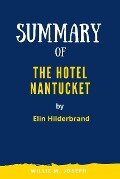 Summary of The Hotel Nantucket by Elin Hilderbrand - Willie M. Joseph