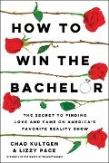 How to Win the Bachelor - Chad Kultgen, Lizzy Pace