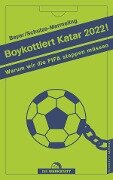 Boykottiert Katar 2022! - Bernd-M. Beyer, Dietrich Schulze-Marmeling