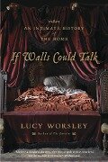 Cover-Bild zum Titel 'If Walls Could Talk' von 'Lucy Worsley'
