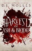 A Harvest of Ash and Blood - D. J. Molles