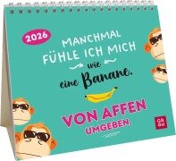 Mini-Kalender 2026: Manchmal fühle ich mich wie eine Banane. Von Affen umgeben. - 