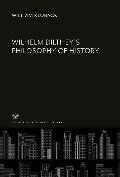 Cover-Bild zum Titel 'Wilhelm Dilthey'S Philosophy of History' von 'William Kluback'