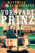 Vorstadtprinz - Matthias Egersdörfer