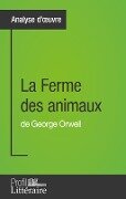 La Ferme des animaux de George Orwell (Analyse approfondie) - Quentin de Ghellinck, Profil-Litteraire. Fr
