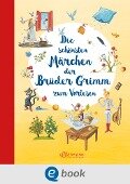 Die schönsten Märchen der Brüder Grimm zum Vorlesen - Wilhelm Grimm, Jacob Grimm