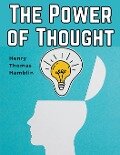 The Power of Thought - Henry Thomas Hamblin