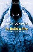 To Build a Fire and Other Favorite Stories - Jack London
