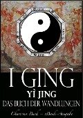 I Ging [Yì Jing] - Das Buch der Wandlungen - Unbekannte Autoren
