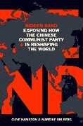 Hidden Hand: Exposing How the Chinese Communist Party Is Reshaping the World - Clive Hamilton, Mareike Ohlberg