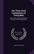 The Three Great Temptations of Young Men - Samuel Ware Fisher