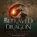 The Betrayed Dragon - Dan Michaelson, D. K. Holmberg