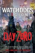 Watch Dogs Legion: Day Zero - James Swallow, Josh Reynolds