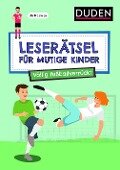 Leserätsel für mutige Kinder - Völlig fußballverrückt - ab 7 Jahren - Janine Eck, Ulrike Rogler