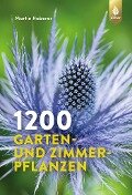 1200 Garten- und Zimmerpflanzen - Martin Haberer