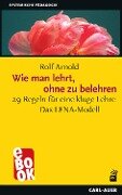 Cover-Bild zum Titel 'Wie man lehrt, ohne zu belehren' von 'Rolf Arnold'