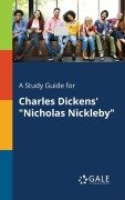 Cover-Bild zum Titel 'A Study Guide for Charles Dickens' "Nicholas Nickleby"' von 'Cengage Learning Gale'