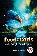 The Food Of The Gods And How It Came To Earth - H. G. Wells