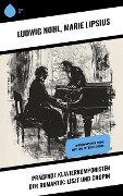 Prägende Klavierkomponisten der Romantik: Liszt und Chopin - Ludwig Nohl, Marie Lipsius