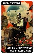 Gesammelte Werke von Stefan Zweig - Stefan Zweig
