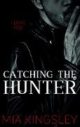 Catching The Hunter - Mia Kingsley