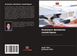 Scanners dentaires numériques - Arpit Sikri, Jyotsana Sikri