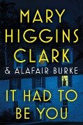 It Had to Be You - Mary Higgins Clark, Alafair Burke