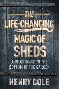 The Life-Changing Magic of Sheds - Henry Cole