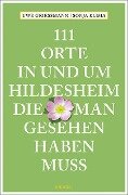 111 Orte in und um Hildesheim, die man gesehen haben muss - Uwe Grießmann, Sonja Klima