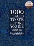 1,000 Places to See Before You Di. Deluxe Gift Edition - Patricia Schultz
