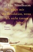 Was nützt mir die Revolution, wenn ich nicht tanzen kann - Ece Temelkuran