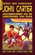 Cover-Bild zum Titel 'John Carter - Knochenmänner und die unsichtbaren vom Mars' von 'Edgar Rice Burroughs'